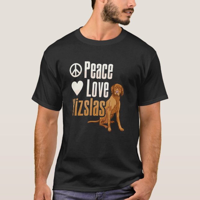 Vizsla Peace Love Vizslas Hungarian Vizsla T-Shirt (Vorderseite)