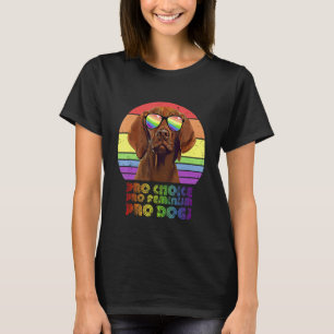 Vizsla Pro Choice Pro Feminism Pro Dogs Lgbtq Femi T-Shirt
