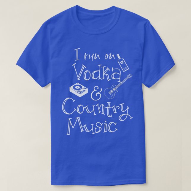 Vodka And Country Music Fan Musician Drinker  T-Shirt (Design vorne)