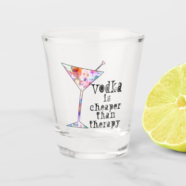 Vodka ist billiger als die Therapie Schnapsglas (Vorderseite)