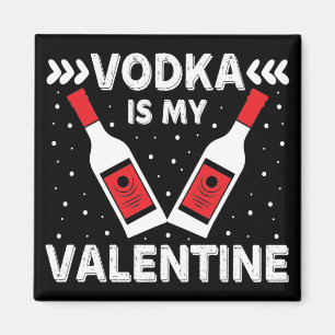 Vodka ist mein Valentine Magnet
