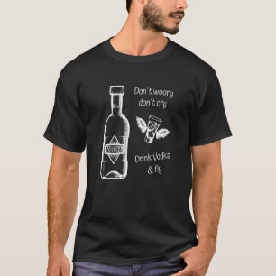 Vodka keine Sorge, nicht trinken und fliegen. T-Shirt