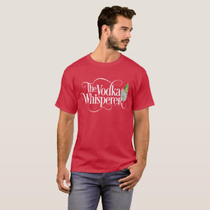 Vodka Whisperer T - Shirt