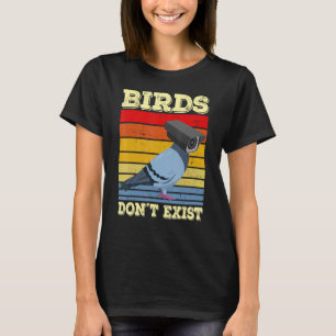 Vögel existieren nicht als Vogelschutzbird-Sprichw T-Shirt