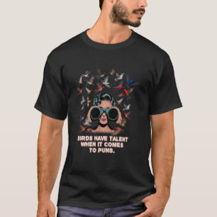 Vögel haben Talent, wenn es um Wortspiele geht Lus T-Shirt