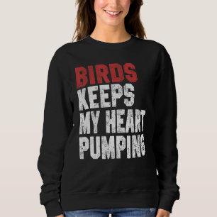Vögel hält mein Herz am Pumpen Vögel beobachten Mä Sweatshirt