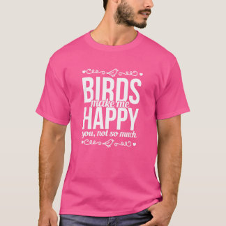 Vögel machen mich glücklich, Bird Lover Freunde T-Shirt