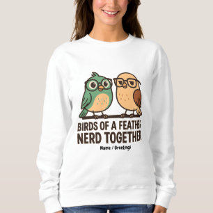 Vögel mit gleichen Interessen nerden zusammen Lust Sweatshirt