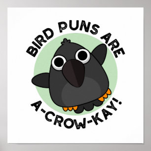 Vogel Puns sind ein A-Crow-Kay Funny Crow Pun Poster