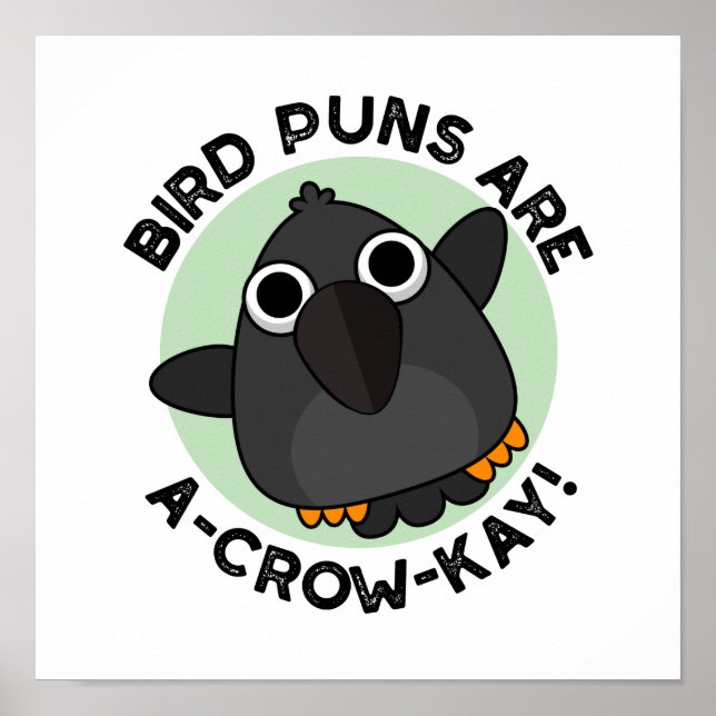 Vogel Puns sind ein A-Crow-Kay Funny Crow Pun Poster (Vorne)