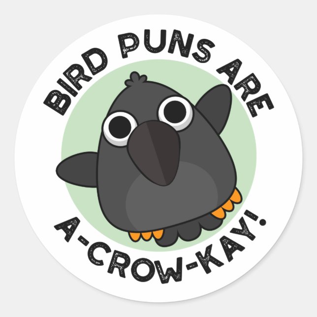 Vogel Puns sind ein A-Crow-Kay Funny Crow Pun Runder Aufkleber (Vorderseite)