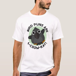 Vogel Puns sind ein A-Crow-Kay Funny Crow Pun T-Shirt