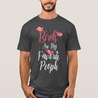 Vögel sind meine Lieblingsmenschen 1 T-Shirt