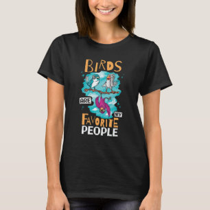 Vögel sind meine Lieblingsmenschen Vogelbeobachtu T-Shirt