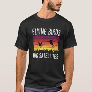 Vögel sind nicht wirklich fliegende Satelliten Sp T-Shirt
