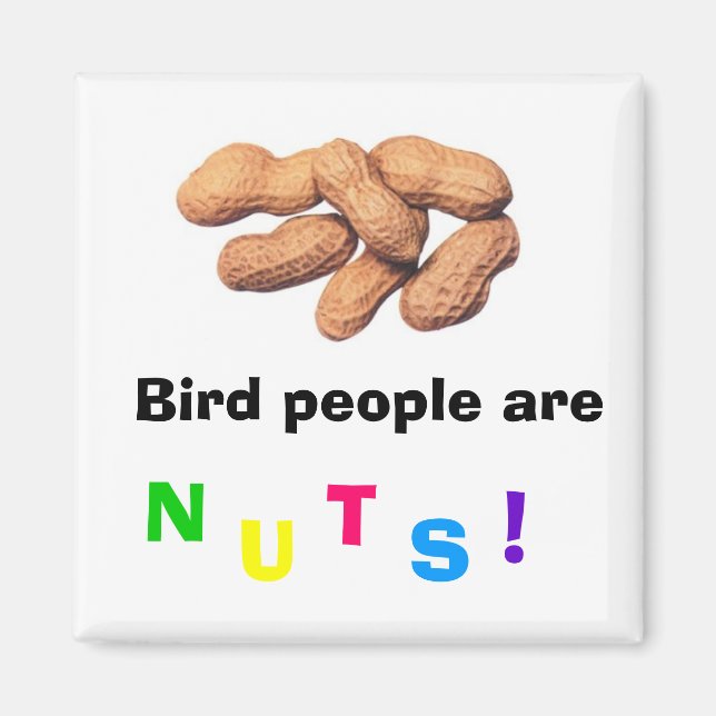 Vögel sind Nüsse! Magnet (Vorne)