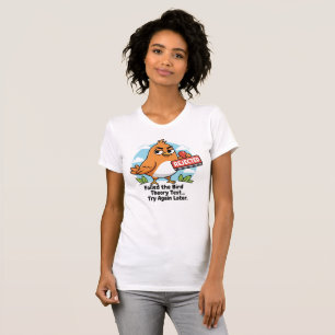 Vogel-Theorie-Abgelehnte-T-Shirt, Lustiges Testver T-Shirt