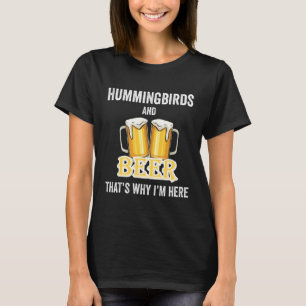 Vögel und Bier, deshalb bin ich hier T-Shirt
