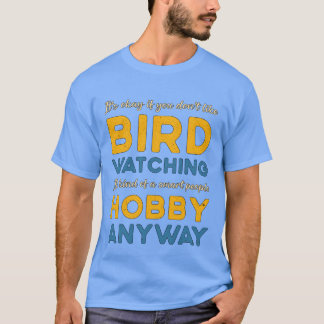 Vogelbeobachtung Bird beobachtet Hobby-Watcher T-Shirt