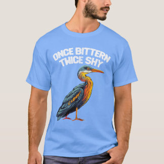 Vogelbeobachtung Einmal Bitternwice Schüchtern vin T-Shirt
