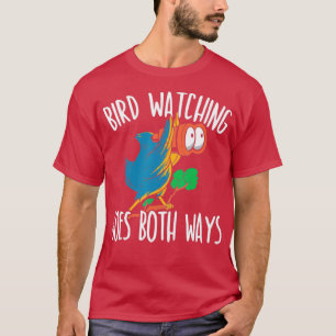 Vogelbeobachtung geht in beide Richtungen Vogel T-Shirt