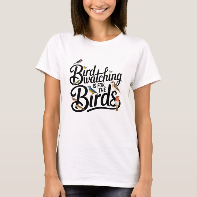 Vogelbeobachtung ist für Vögel T-Shirt (Vorderseite)