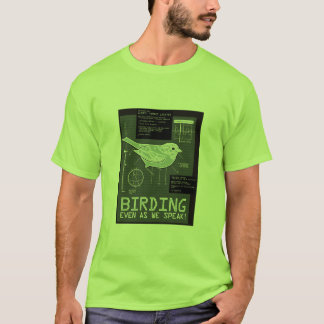 Vogelbeobachtung. Selbst als wir sprechen! T-Shirt