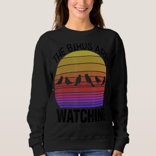 Vogelbeobachtung Vogelbeobachter Twitcher Bird Die Sweatshirt
