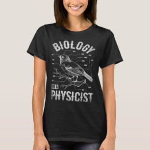 Vogelbiologie für einen Physiker Wissenschaft Lust T-Shirt