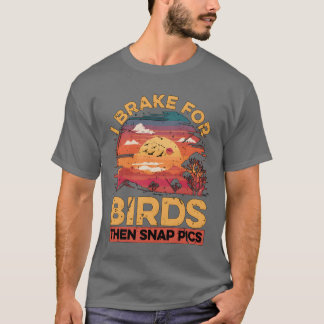Vogelfotografie Ich bremse für Vogelornithologe T-Shirt