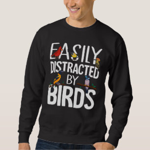 Vogelfreund  Leicht ablenkbar durch Vögel  Verrück Sweatshirt
