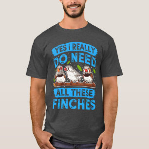 Vogelliebhaber Ja, ich brauche wirklich all diese T-Shirt