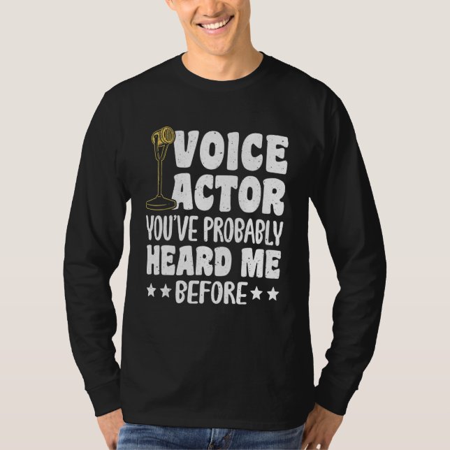 Voice Actor Youve Probably Heard Me Before_1 T-Shirt (Vorderseite)