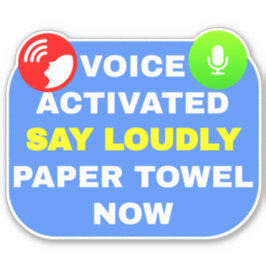 Voice aktiviert sagen, laute Papier Handtuch jetzt Aufkleber