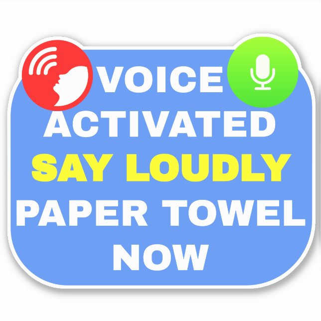 Voice aktiviert sagen, laute Papier Handtuch jetzt Aufkleber (Vorderseite)
