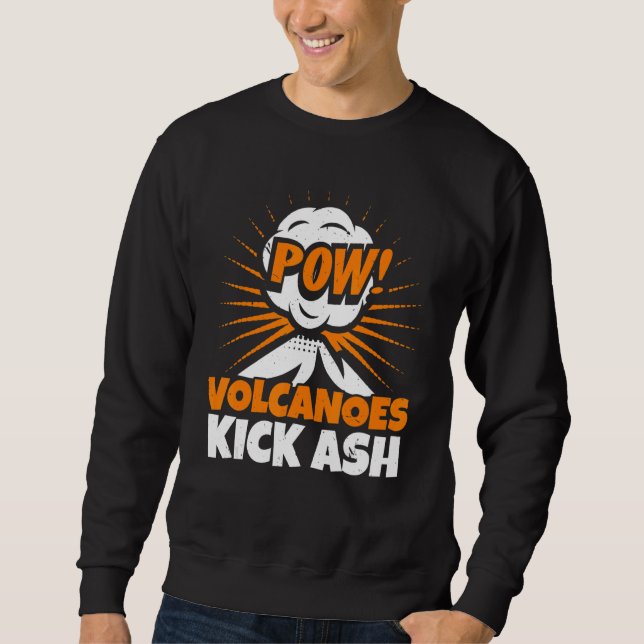 Volcanoes Kick Ash Geology Volocanology Volcano   Sweatshirt (Vorderseite)
