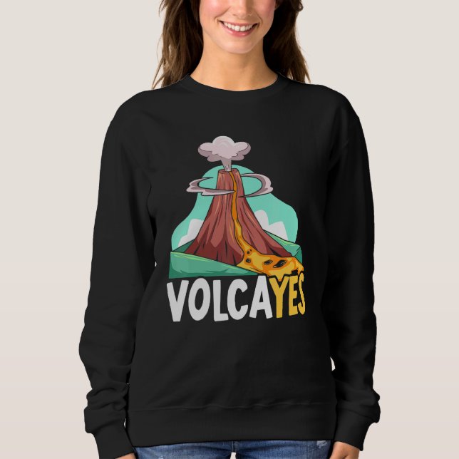 Volcayes Earth Science Geology Volcano Scientist Sweatshirt (Vorderseite)