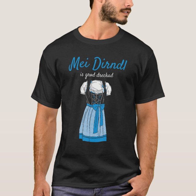 Volksfest Blouse Mei Dirndl Is Grod Dreckad Replac T-Shirt (Vorderseite)