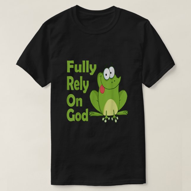 Volle Abhängigkeit von Gott FROG Christliches Prod T-Shirt (Design vorne)