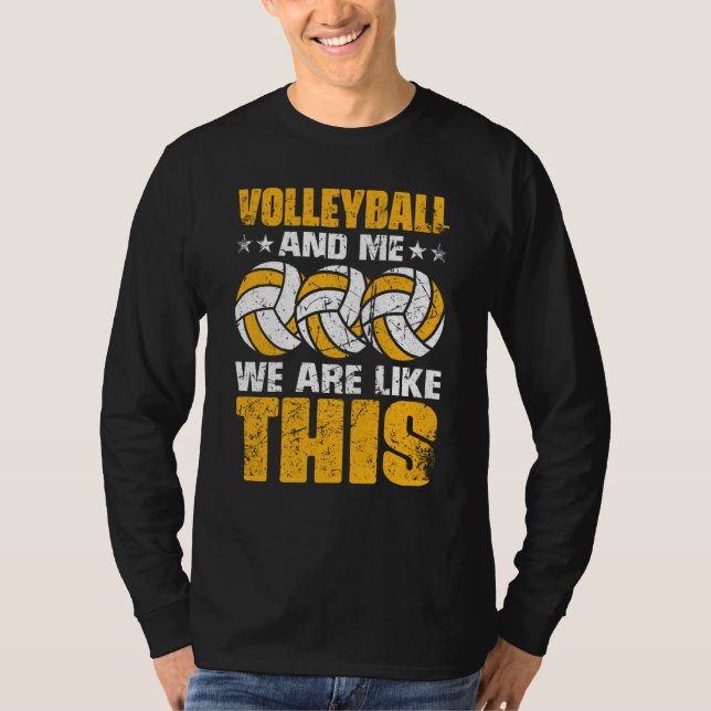 Volleyball And Me We Are Like This Beach Volleybal T-Shirt (Vorderseite)
