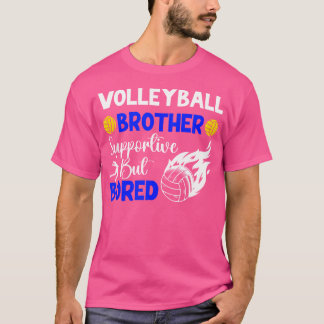 Volleyball Bruder gelangweilt Bruder eines Volleyb T-Shirt