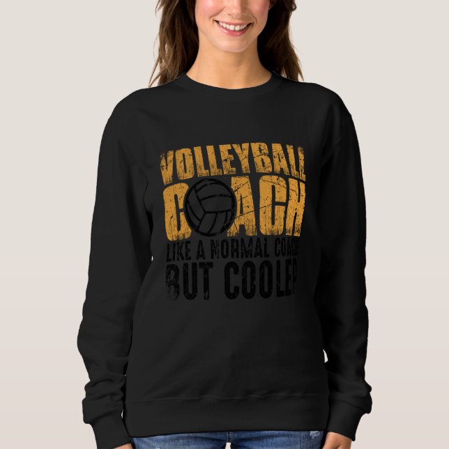 Volleyball Coach Like A Normal Coach But Cooler  1 Sweatshirt (Vorderseite)
