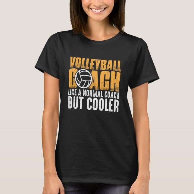 Volleyball Coach Like A Normal Coach But Cooler  2 T-Shirt (Vorderseite)