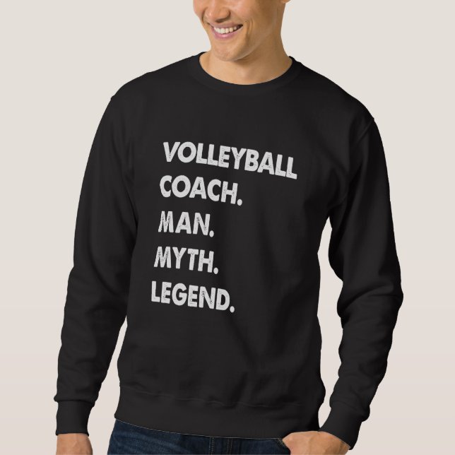 Volleyball Coach Man Myth Legend Sweatshirt (Vorderseite)