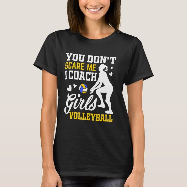 Volleyball Coach Players You Don't Scare Me T-Shirt (Vorderseite)