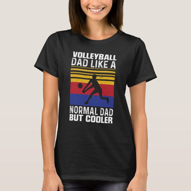 Volleyball Dad Like A Normal Dad But Cooler Father T-Shirt (Vorderseite)