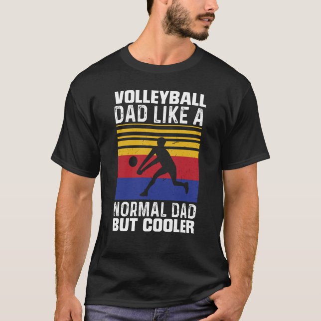 Volleyball Dad Like A Normal Dad But Cooler Father T-Shirt (Vorderseite)