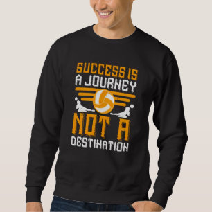 Volleyball - Erfolg ist eine Reise Sweatshirt