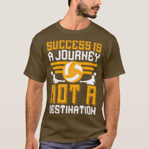 Volleyball-Erfolg ist eine Reise T-Shirt