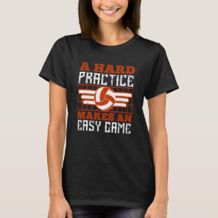 Volleyball-harte Übung macht einfach Spiel T-Shirt